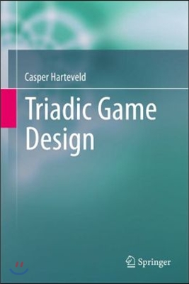 Triadic Game Design: Balancing Reality, Meaning and Play