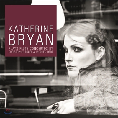 Katherine Bryan 플루트 협주곡 - 크리스토퍼 루즈 / 자크 이베르 / 드뷔시 (lute Concertos by Christopher Rouse and Jacques Ibert)