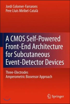 A CMOS Self-Powered Front-End Architecture for Subcutaneous Event-Detector Devices: Three-Electrodes Amperometric Biosensor Approach