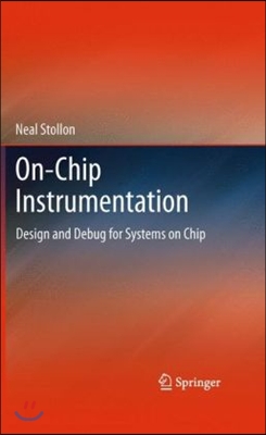 On-Chip Instrumentation: Design and Debug for Systems on Chip