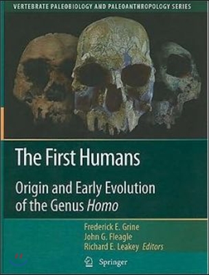 The First Humans: Origin and Early Evolution of the Genus Homo