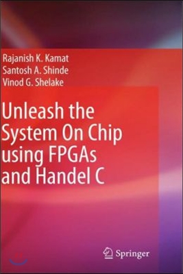 Unleash the System on Chip Using FPGAs and Handel C