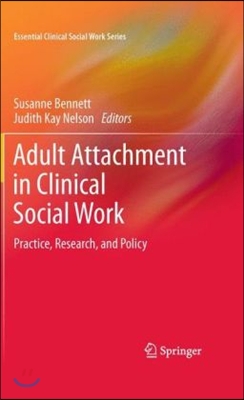 Adult Attachment in Clinical Social Work: Practice, Research, and Policy