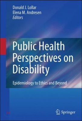 Public Health Perspectives on Disability: Epidemiology to Ethics and Beyond