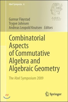 Combinatorial Aspects of Commutative Algebra and Algebraic Geometry: The Abel Symposium 2009