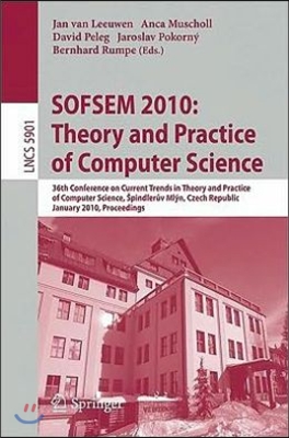 Sofsem 2010: Theory and Practice of Computer Science: 36th Conference on Current Trends in Theory and Practice of Computer Science, Spindleruv Mlýn, C