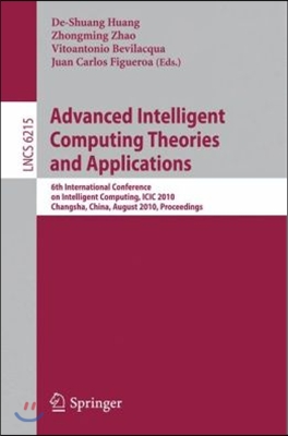 Advanced Intelligent Computing Theories and Applications: 6th International Conference on Intelligent Computing, ICIC 2010, Changsha, China, August 18
