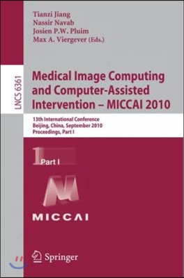 Medical Image Computing and Computer-Assisted Intervention - MICCAI 2010: 13th International Conference, Beijing, China, September 20-24, 2010, Procee