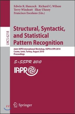 Structural, Syntactic, and Statistical Pattern Recognition: Joint IAPR International Workshop, SSPR & SPR 2010, Cesme, Izmir, Turkey, August 18-20, 20