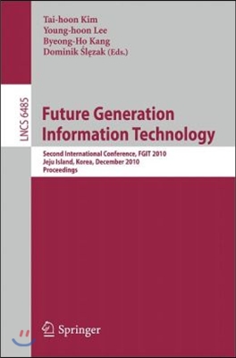 Future Generation Information Technology: Second International Conference, Fgit 2010, Jeju Island, Korea, December 13-15, 2010. Proceedings