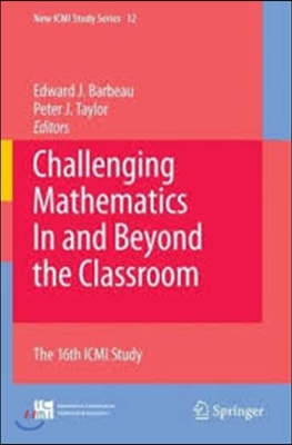 Challenging Mathematics in and Beyond the Classroom: The 16th ICMI Study