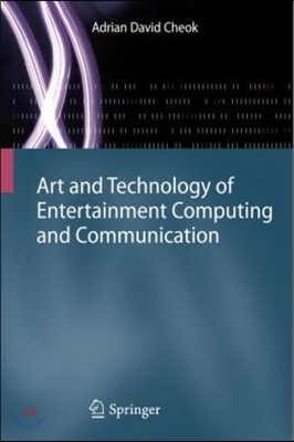 Art and Technology of Entertainment Computing and Communication: Advances in Interactive New Media for Entertainment Computing