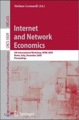 Internet and Network Economics: 5th International Workshop, WINE 2009, Rome, Italy, December 14-18, 2009, Proceedings