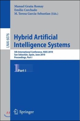 Hybrid Artificial Intelligent Systems, Part I: 5th International Conference, Hais 2010, San Sebastian, Spain, June 23-25, 2010. Proceedings