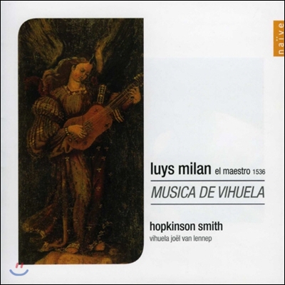 Hopkinson Smith 루이스 밀란 : 엘 마에스트로 1536 1권 - 비우엘라 데 마노의 음악 (Luis De Milan : Musica De Vihuela De Mano) 