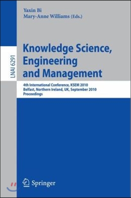 Knowledge Science, Engineering and Management: 4th International Conference, Ksem 2010, Belfast, Northern Ireland, Uk, September 1-3, 2010, Proceeding