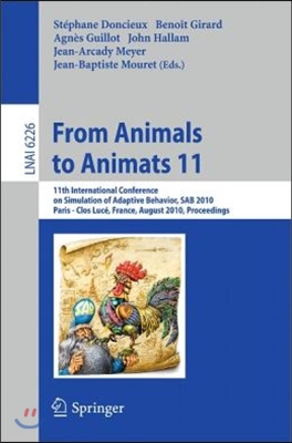 From Animals to Animats 11: 11th International Conference on Simulation of Adaptive Behavior, Sab 2010, Paris - Clos Luce, France, August 25-28, 2