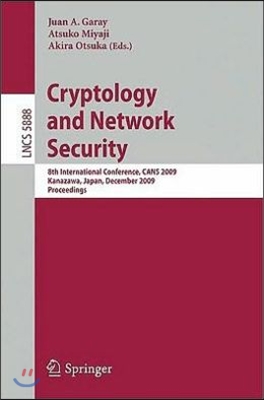 Cryptology and Network Security: 8th International Conference, Cans 2009, Kanazawa, Japan, December 12-14, 2009, Proceedings