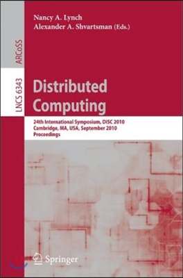 Distributed Computing: 24th International Symposium, Disc 2010, Cambridge, Ma, Usa, September 13-15, 2010, Proceedings