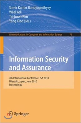 Information Security and Assurance: 4th International Conference, ISA 2010, Miyazaki, Japan, June 23-25, 2010, Proceedings