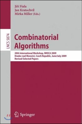 Combinatorial Algorithms: 20th International Workshop, Iwoca 2009, Hradec Nad Moravic&#237;, Czech Republic, June 28--July 2, 2009, Revised Selected