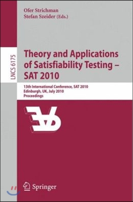 Theory and Applications of Satisfiability Testing - SAT 2010: 13th International Conference, SAT 2010, Edinburgh, Uk, July 11-14, 2010, Proceedings