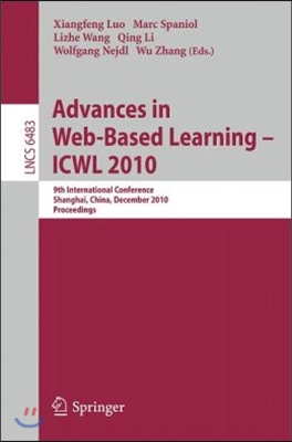 Advances in Web-Based Learning - Icwl 2010: 9th International Conference, Shanghai, China, December 8-10, 2010, Proceedings