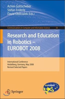 Research and Education in Robotics -- EUROBOT 2008: International Conference, Heidelberg, Germany, May 22-24, 2008, Revised Selected Papers