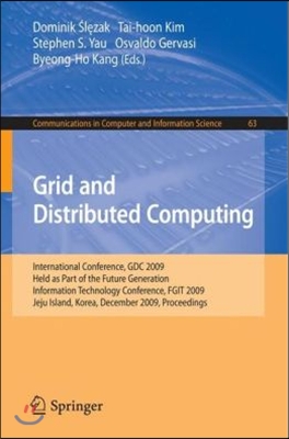 Grid and Distributed Computing: International Conference, Gdc 2009, Held as Part of the Future Generation Information Technology Conferences, Fgit 200