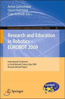 Research and Education in Robotics - Eurobot 2009: International Conference, La Ferte-Bernard, France, May 21-23, 2009. Revised Selected Papers