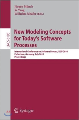 New Modeling Concepts for Today's Software Processes: International Conference on Software Process, Icsp 2010, Paderborn, Germany, July 8-9, 2010. Pro