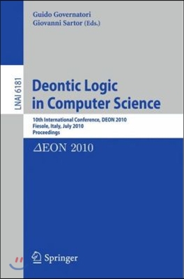 Deontic Logic in Computer Science: 10th International Conference, Deon 2010, Fiesole, Italy, July 7-9, 2010. Proceedings