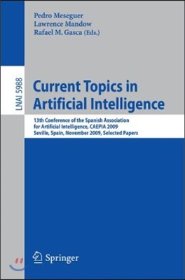 Current Topics in Artificial Intelligence: 13th Conference of the Spanish Association for Artificial Intelligence, Caepia 2009, Seville, Spain, Novemb