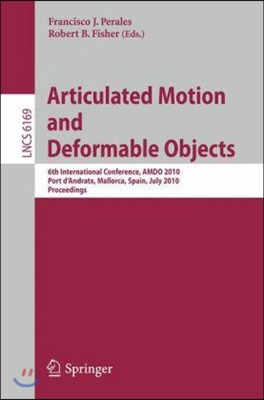 Articulated Motion and Deformable Objects: 6th International Conference, Amdo 2010, Port d&#39;Andratx, Mallorca, Spain, July 7-9, 2010 Proceedings