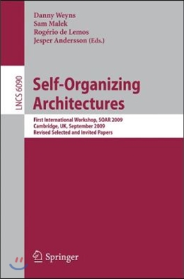 Self-Organizing Architectures: First International Workshop, Soar 2009, Cambridge, Uk, September 14, 2009, Revised Selected and Invited Papers