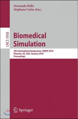 Biomedical Simulation: 5th International Symposium, Isbms 2010, Phoenix, Az, Usa, January 23-24, 2010. Proceedings