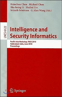 Intelligence and Security Informatics: Pacific Asia Workshop, PAISI 2010 Hyderabad, India, June 21, 2010 Proceedings