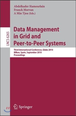 Data Management in Grid and Peer-To-Peer Systems: Third International Conference, Globe 2010, Bilbao, Spain, September 1-2, 2010, Proceedings