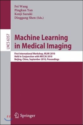 Machine Learning in Medical Imaging: First International Workshop, MLMI 2010, Held in Conjunction with MICCAI 2010, Beijing, China, September 20, 2010