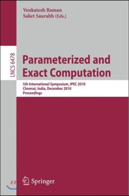 Parameterized and Exact Computation: 5th International Symposium, Ipec 2010, Chennai, India, December 13-15, 2010. Proceedings