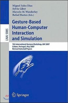 Gesture-Based Human-Computer Interaction and Simulation: 7th International Gesture Workshop, GW 2007, Lisbon, Portugal, May 23-25, 2007, Revised Selec