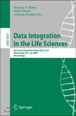 Data Integration in the Life Sciences: 6th International Workshop, Dils 2009, Manchester, Uk, July 20-22, 2009, Proceedings