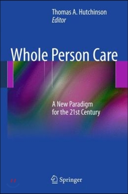 Whole Person Care: A New Paradigm for the 21st Century