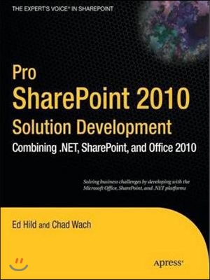 Pro SharePoint 2010 Solution Development: Combining .Net, Sharepoint, and Office 2010