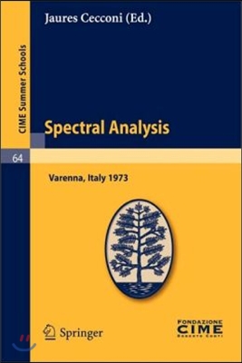 Spectral Analysis: Lectures Given at a Summer School of the Centro Internazionale Matematico Estivo (C.I.M.E.) Held in Varenna (Como), It