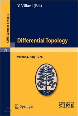 Differential Topology: Lectures Given at a Summer School of the Centro Internazionale Matematico Estivo (C.I.M.E.) Held in Varenna (Como), It