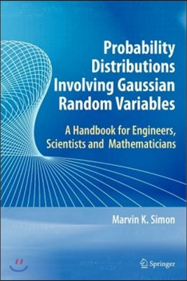 Probability Distributions Involving Gaussian Random Variables: A Handbook for Engineers and Scientists