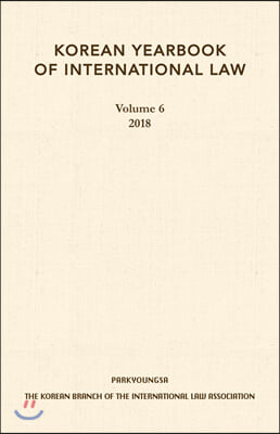 2018 Korean Yearbook of International Law (Vol. 6)