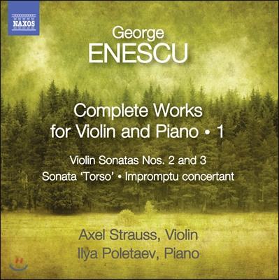 Axel Strauss 조지 에네스쿠: 바이올린 소나타 2, 3번, 소나타 &#39;토르소&#39; (George Enescu: Violin Sonatas Nos. 2, 3, Sonata &#39;Torso&#39;) 
