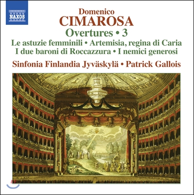 Patrick Gallois 도메니코 치마로사: 서곡 3집 - 기묘한 사랑, 카요 마리오 (Cimarosa: Overtures 3 - Le astuzie femminili, Artemisia regina di Caria)